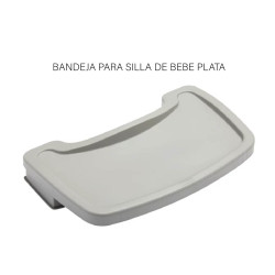 BANDEJA PARA SILLA BEBE PLATA